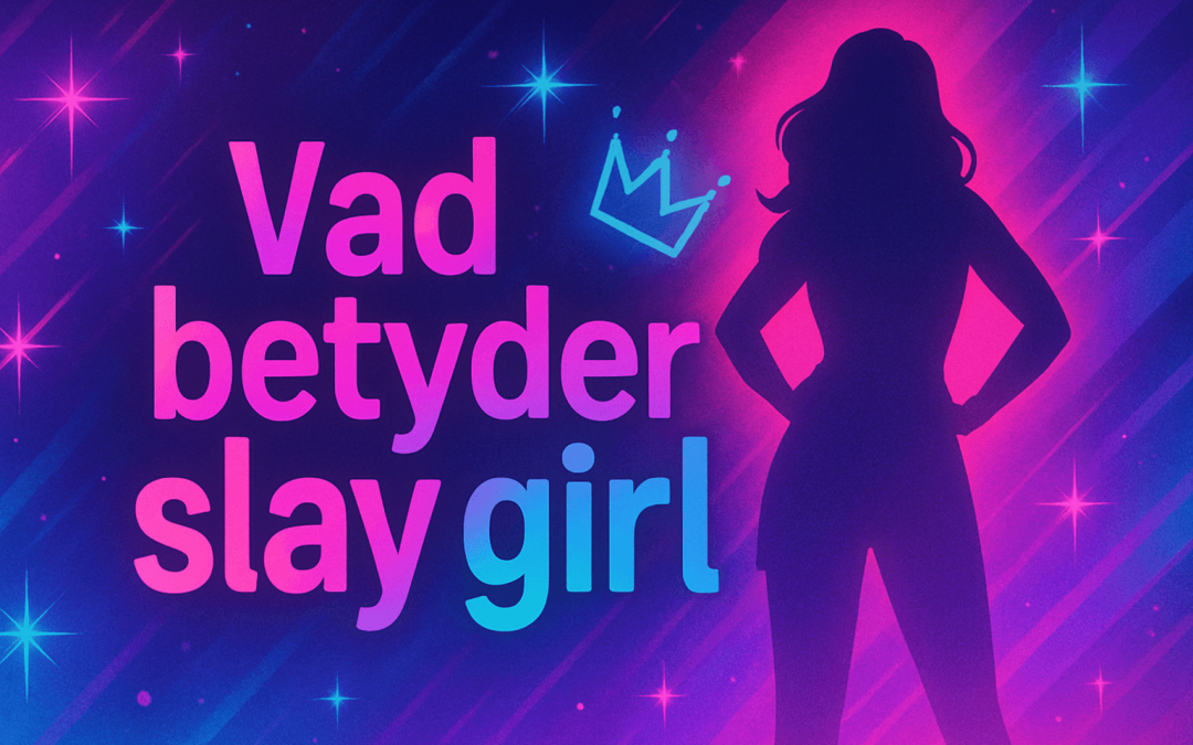 Vad betyder slay girl?